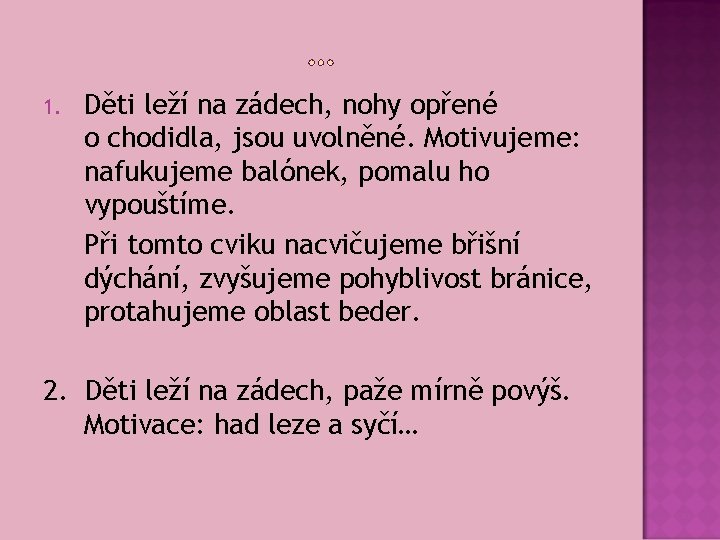 1. Děti leží na zádech, nohy opřené o chodidla, jsou uvolněné. Motivujeme: nafukujeme balónek,