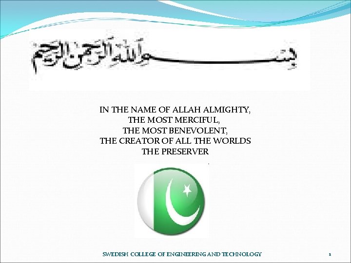 IN THE NAME OF ALLAH ALMIGHTY, THE MOST MERCIFUL, THE MOST BENEVOLENT, THE CREATOR