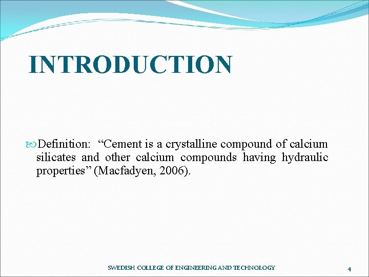 INTRODUCTION Definition: “Cement is a crystalline compound of calcium silicates and other calcium compounds