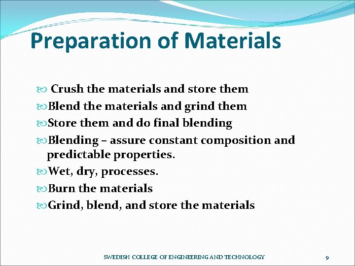 Preparation of Materials Crush the materials and store them Blend the materials and grind