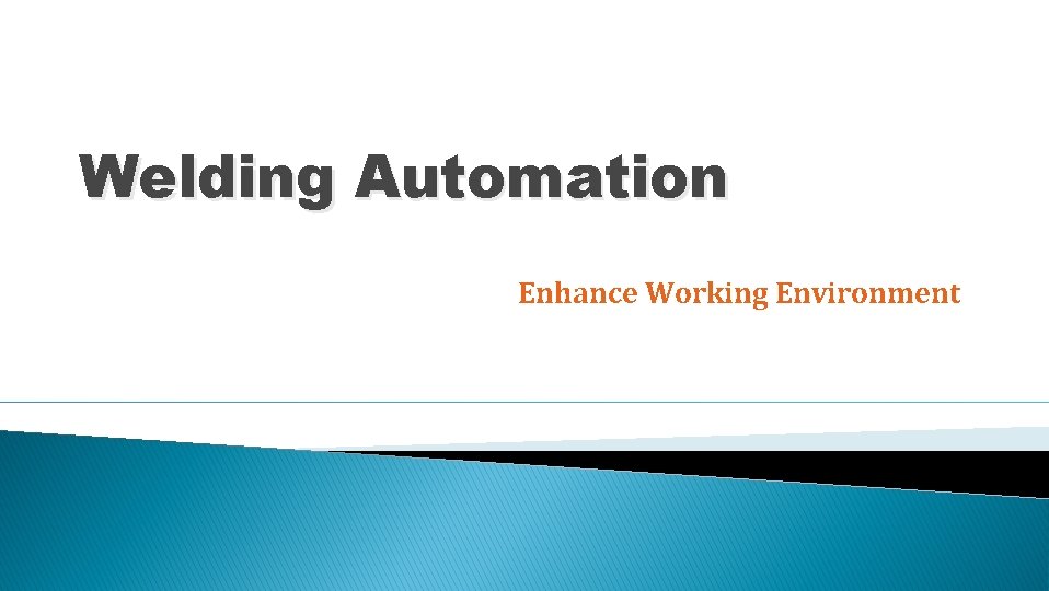 Welding Automation Enhance Working Environment 