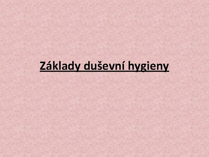 Základy duševní hygieny 