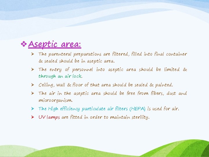 v Aseptic area: Ø The parenteral preparations are filtered, filled into final container &