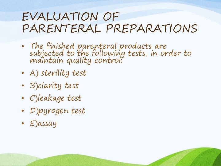 EVALUATION OF PARENTERAL PREPARATIONS • The finished parenteral products are subjected to the following