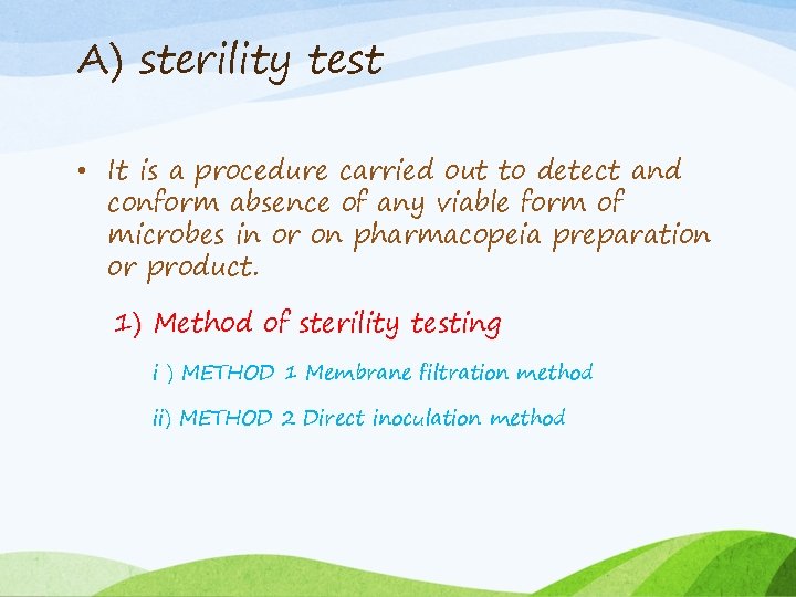 A) sterility test • It is a procedure carried out to detect and conform