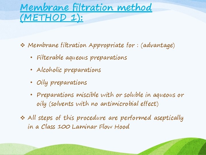 Membrane filtration method (METHOD 1): v Membrane filtration Appropriate for : (advantage) • Filterable