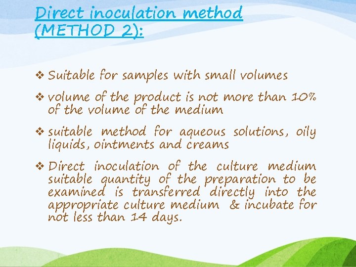 Direct inoculation method (METHOD 2): v Suitable for samples with small volumes v volume