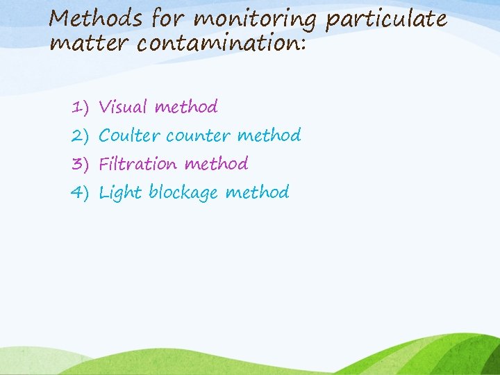 Methods for monitoring particulate matter contamination: 1) Visual method 2) Coulter counter method 3)