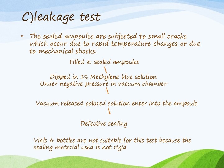 C)leakage test • The sealed ampoules are subjected to small cracks which occur due