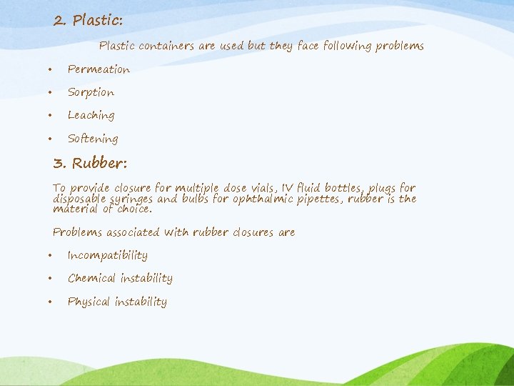 2. Plastic: Plastic containers are used but they face following problems • Permeation •