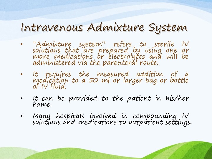 Intravenous Admixture System • “Admixture system” refers to sterile IV solutions that are prepared