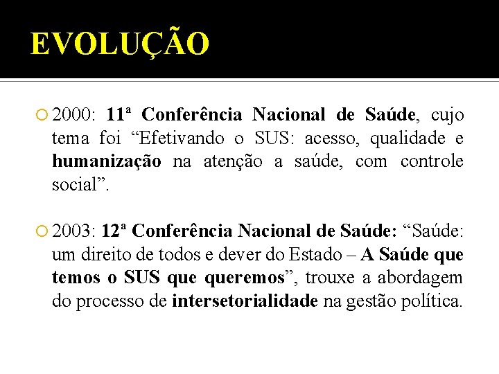 EVOLUÇÃO 2000: 11ª Conferência Nacional de Saúde, cujo tema foi “Efetivando o SUS: acesso,