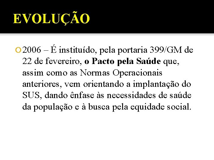 EVOLUÇÃO 2006 – É instituído, pela portaria 399/GM de 22 de fevereiro, o Pacto