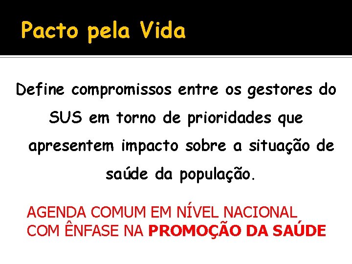 Pacto pela Vida Define compromissos entre os gestores do SUS em torno de prioridades