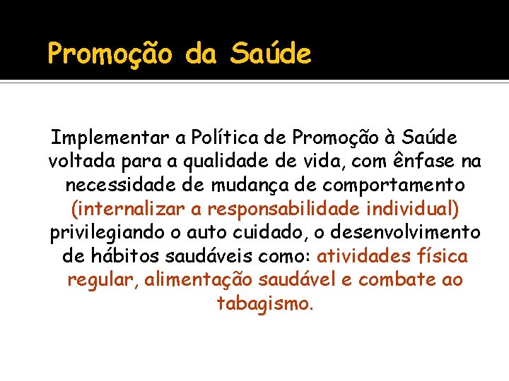 Promoção da Saúde Implementar a Política de Promoção à Saúde voltada para a qualidade