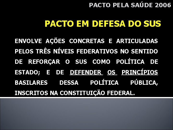 PACTO PELA SAÚDE 2006 PACTO EM DEFESA DO SUS ENVOLVE AÇÕES CONCRETAS E ARTICULADAS
