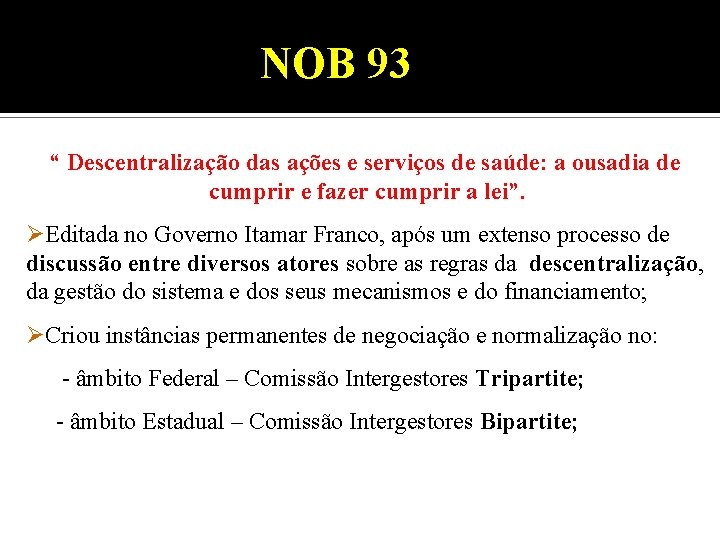 NOB 93 “ Descentralização das ações e serviços de saúde: a ousadia de cumprir