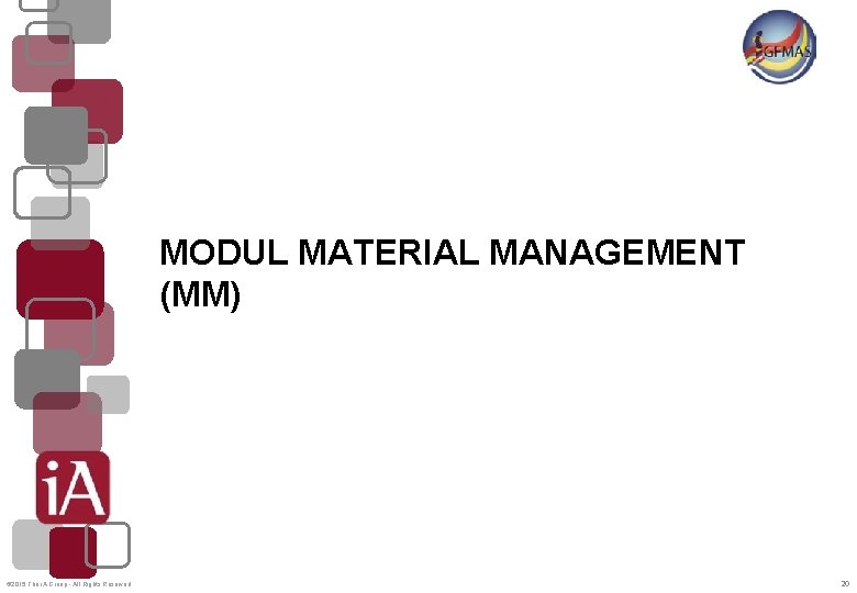 MODUL MATERIAL MANAGEMENT (MM) © 2015 The i. A Group - All Rights Reserved