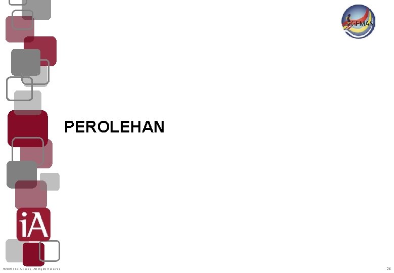 PEROLEHAN © 2015 The i. A Group - All Rights Reserved 26 