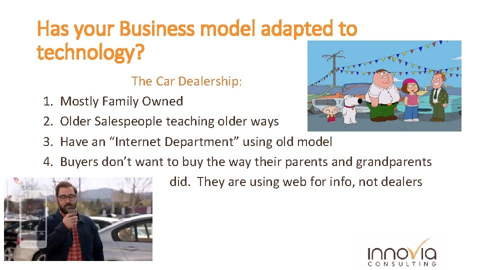 Has your Business model adapted to technology? 1. 2. 3. 4. The Car Dealership: