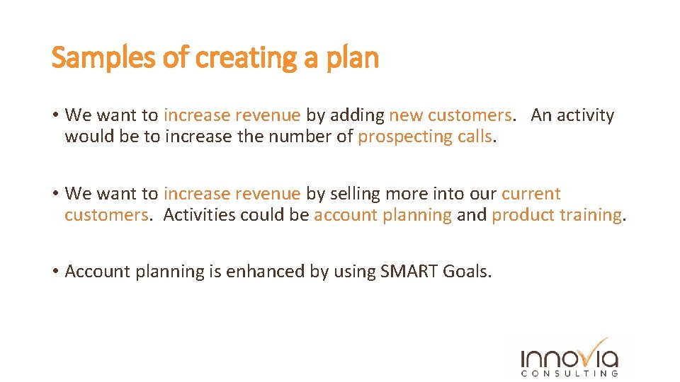 Samples of creating a plan • We want to increase revenue by adding new