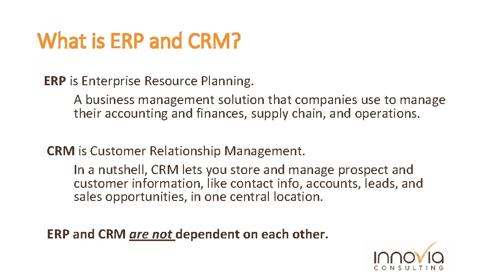 What is ERP and CRM? ERP is Enterprise Resource Planning. A business management solution