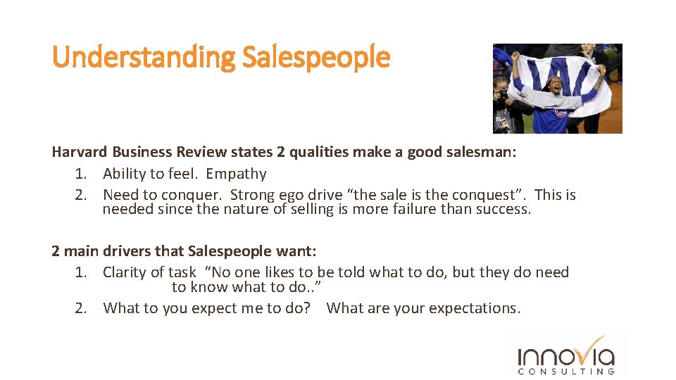 Understanding Salespeople Harvard Business Review states 2 qualities make a good salesman: 1. Ability