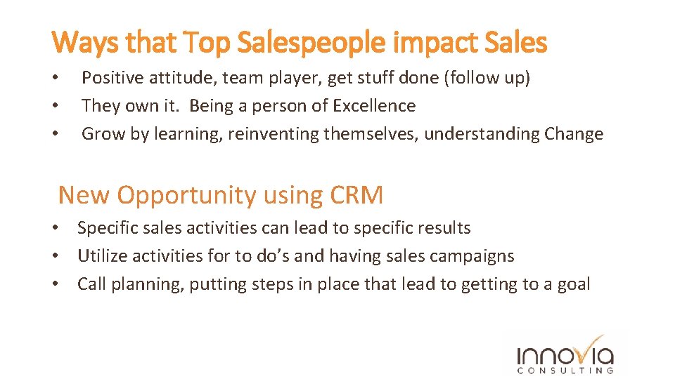 Ways that Top Salespeople impact Sales • • • Positive attitude, team player, get