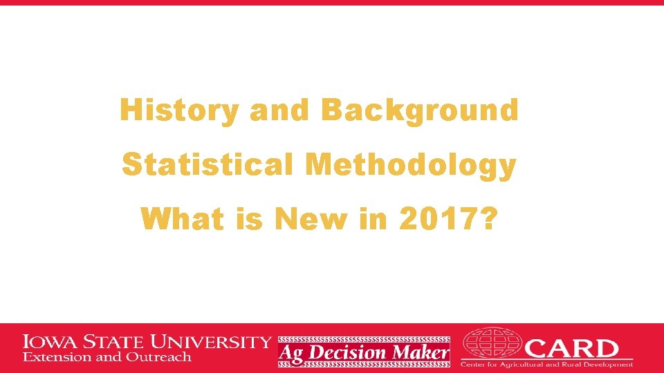 History and Background Statistical Methodology What is New in 2017? 