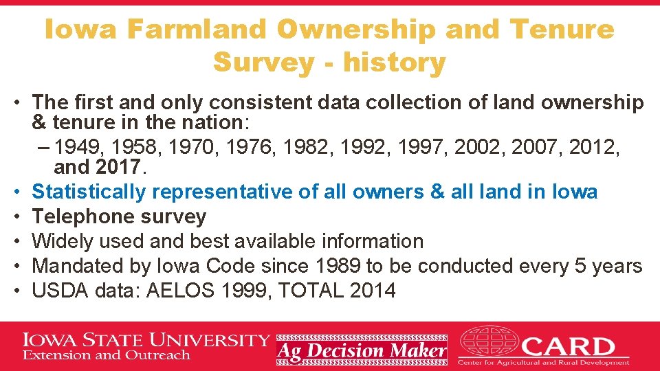 Iowa Farmland Ownership and Tenure Survey - history • The first and only consistent