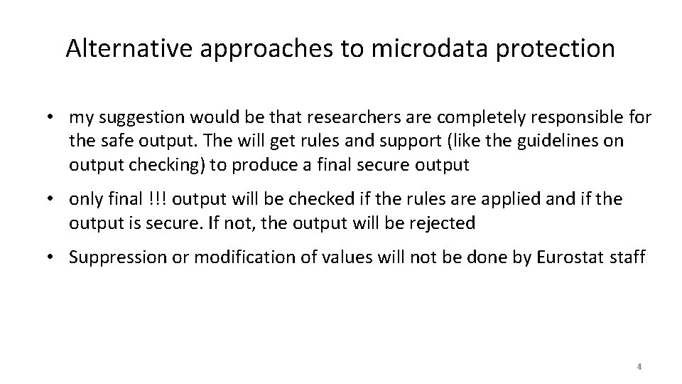 Alternative approaches to microdata protection • my suggestion would be that researchers are completely