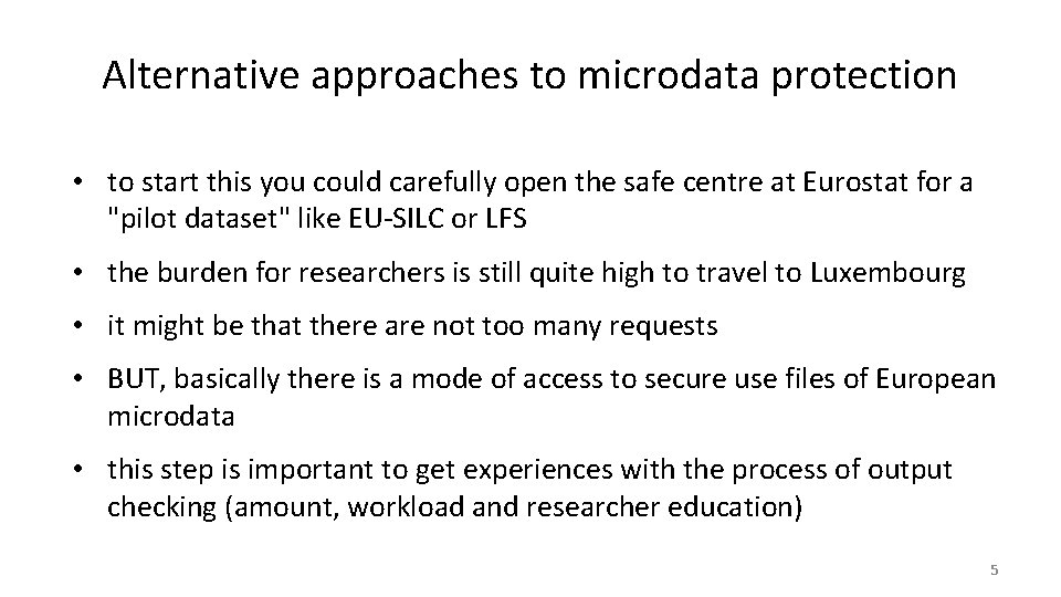 Alternative approaches to microdata protection • to start this you could carefully open the