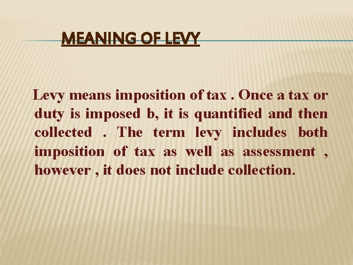 MEANING OF LEVY Levy means imposition of tax. Once a tax or duty is