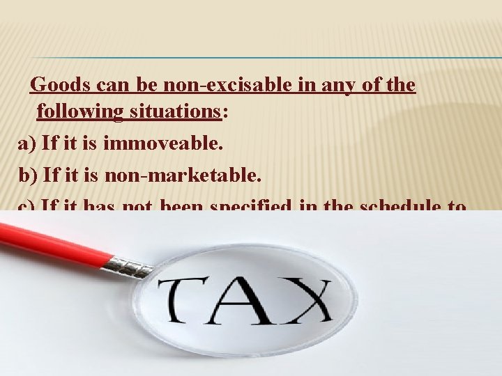 Goods can be non-excisable in any of the following situations: a) If it is