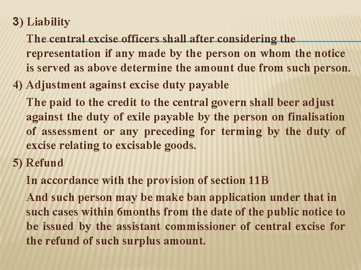 3) Liability The central excise officers shall after considering the representation if any made