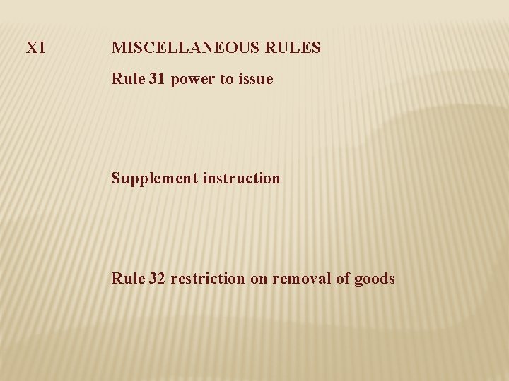 XI MISCELLANEOUS RULES Rule 31 power to issue Supplement instruction Rule 32 restriction on