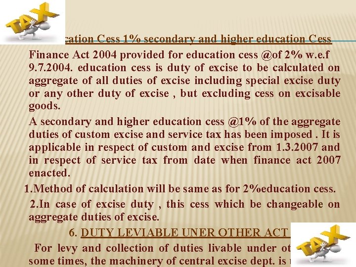 Education Cess 1% secondary and higher education Cess Finance Act 2004 provided for education