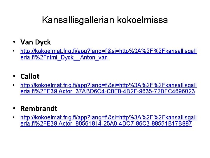 Kansallisgallerian kokoelmissa • Van Dyck • http: //kokoelmat. fng. fi/app? lang=fi&si=http%3 A%2 F%2 Fkansallisgall