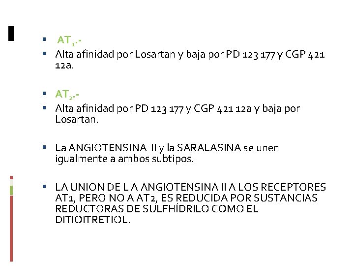  AT 1. Alta afinidad por Losartan y baja por PD 123 177 y