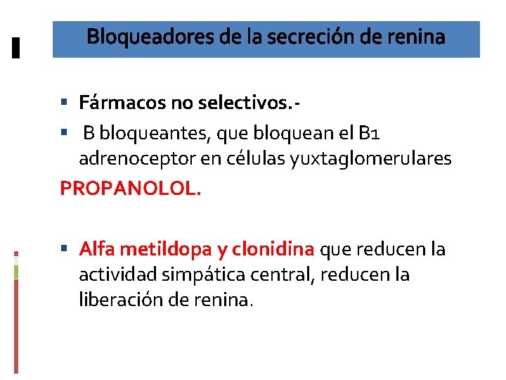 Bloqueadores de la secreción de renina Fármacos no selectivos. B bloqueantes, que bloquean el