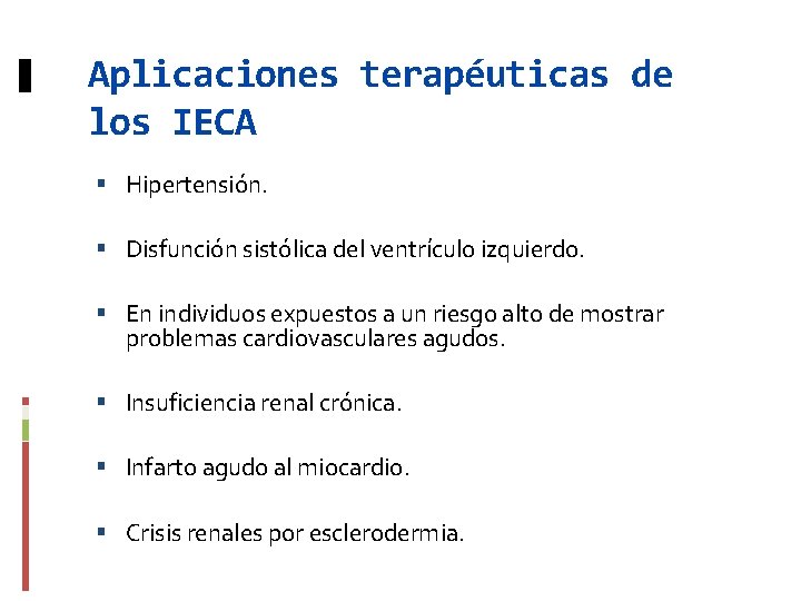 Aplicaciones terapéuticas de los IECA Hipertensión. Disfunción sistólica del ventrículo izquierdo. En individuos expuestos