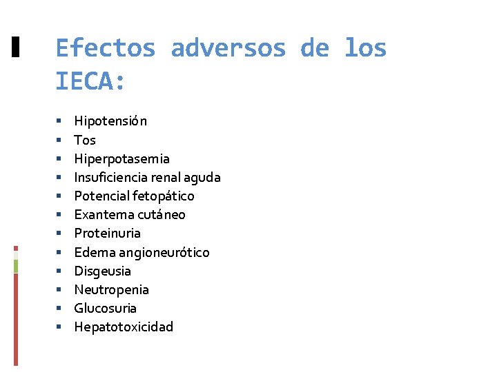 Efectos adversos de los IECA: Hipotensión Tos Hiperpotasemia Insuficiencia renal aguda Potencial fetopático Exantema