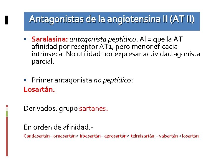 Antagonistas de la angiotensina II (AT II) Saralasina: antagonista peptídico. Al = que la