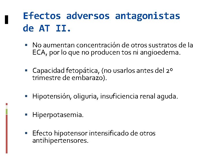 Efectos adversos antagonistas de AT II. No aumentan concentración de otros sustratos de la