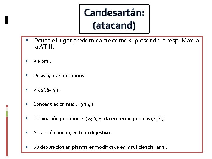 Candesartán: (atacand) Ocupa el lugar predominante como supresor de la resp. Máx. a la