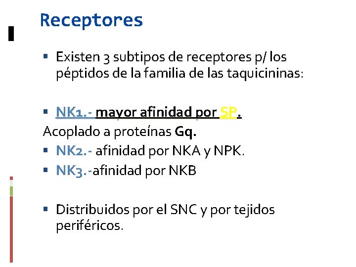 Receptores Existen 3 subtipos de receptores p/ los péptidos de la familia de las