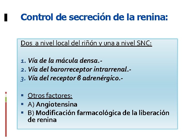 Control de secreción de la renina: Dos a nivel local del riñón y una