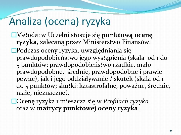 Analiza (ocena) ryzyka �Metoda: w Uczelni stosuje się punktową ocenę ryzyka, zalecaną przez Ministerstwo