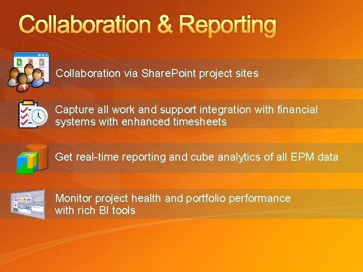 Collaboration & Reporting Collaboration via Share. Point project sites Capture all work and support