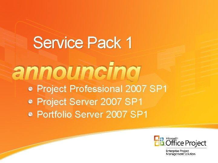 Service Pack 1 announcing Project Professional 2007 SP 1 Project Server 2007 SP 1